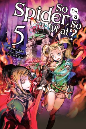 [So I'm a Spider, So What? Light Novel 01] • So I’m a Spider, So What? - Volume 05